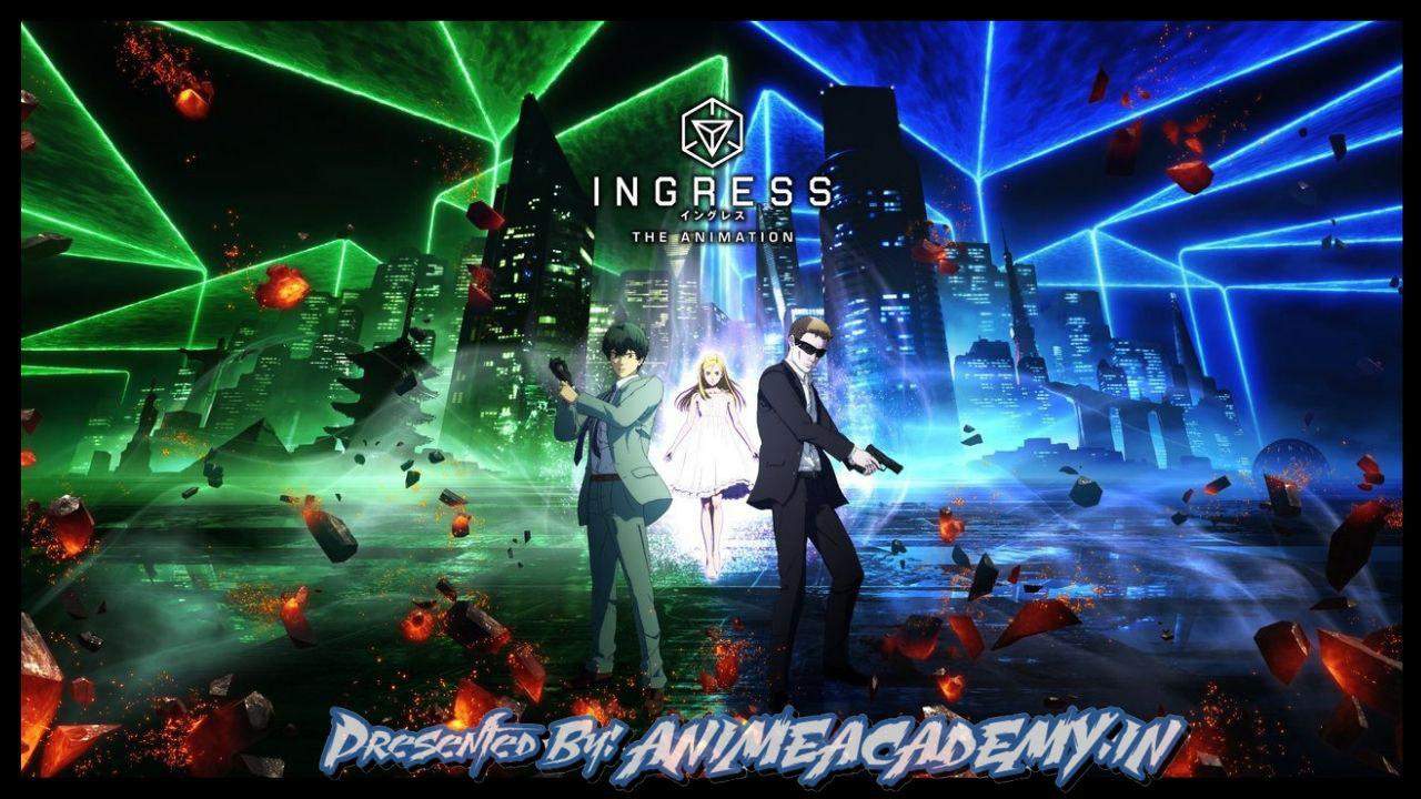 Ingress The Animation Hindi Subbed [Complete]